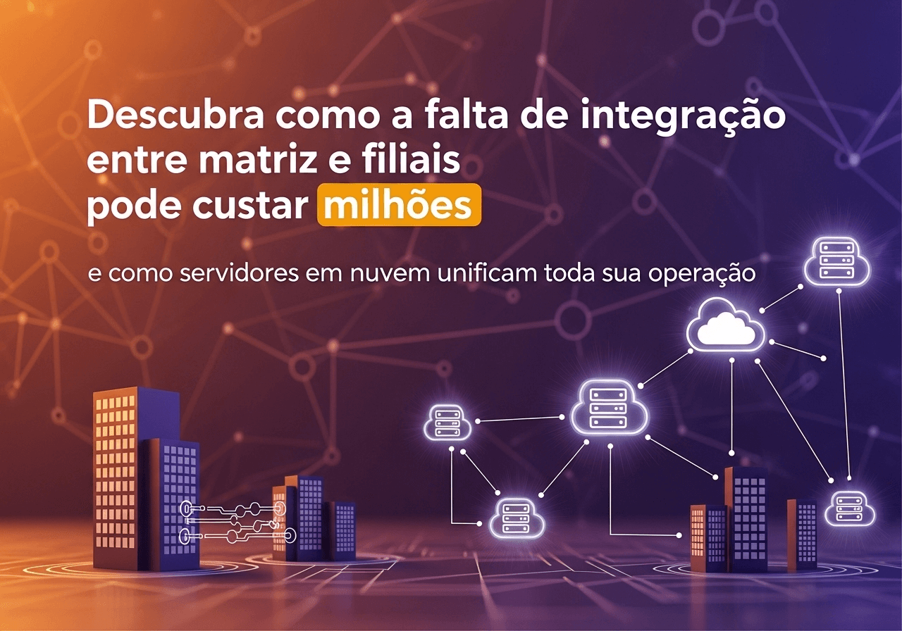 Comunicação Fragmentada: Quando Matriz e Filiais Não Conversam, Sua Operação Sofre